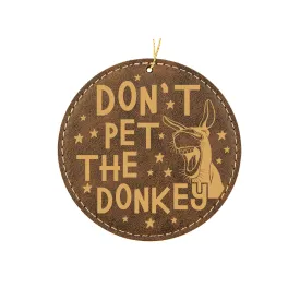 Don't Pet the Donkey Ornament